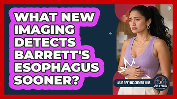 What New Imaging Detects Barrett