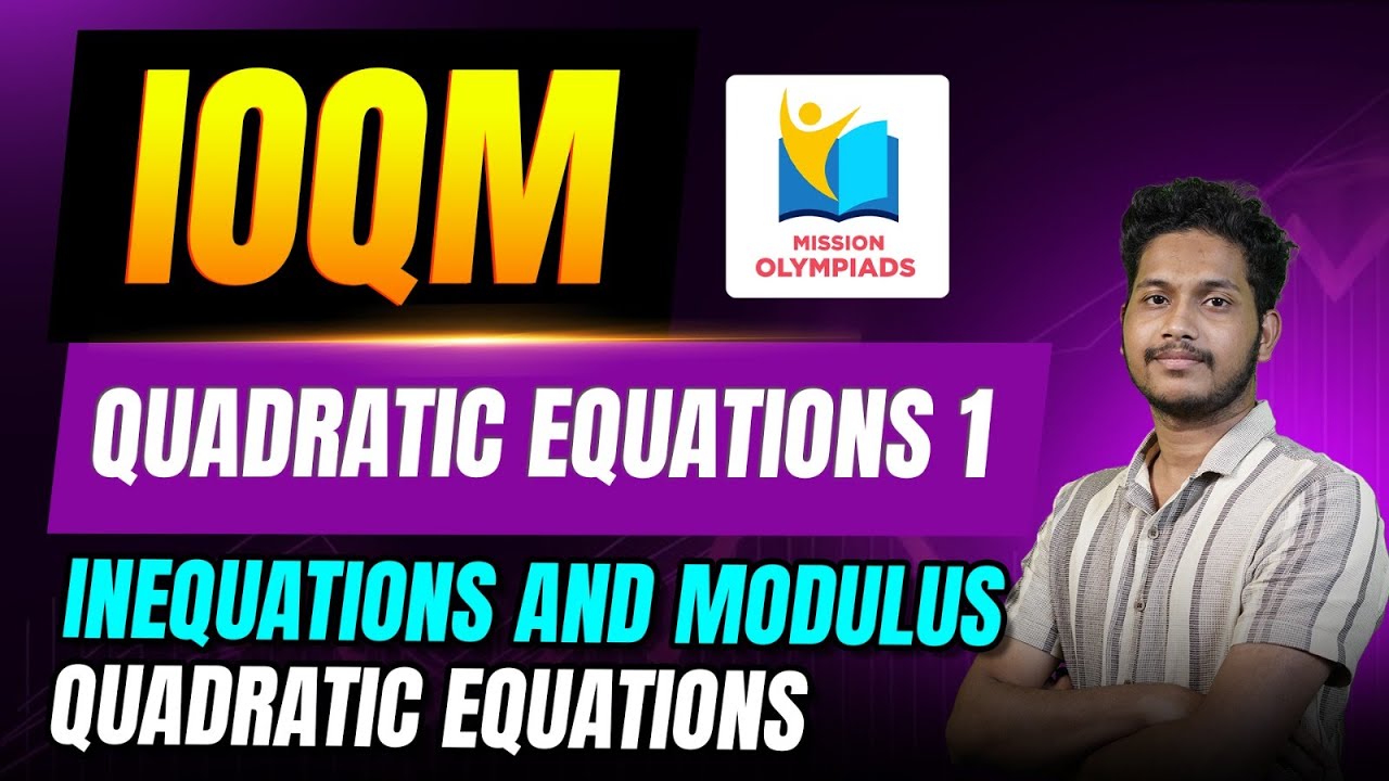 IOQM | Quadratic Equations -1 | Detailed Theory | Practice Problems # ...
