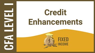 CFA Level I Fixed Income  Credit Enhancements