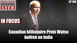 Why is ‘Canadian Warren Buffett’ Prem Watsa, so bullish on India?