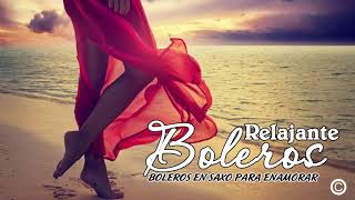 Boleros inolvidables en saxo - Boleros en saxo para enamorar – Musica Relajante