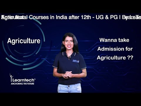 Agricultural Courses in India after 12th  - UG & PG | By Learntech