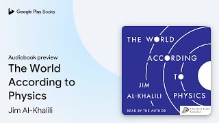 Famous The World According to Physics by Jim Al-Khalili · Audiobook preview Wealth