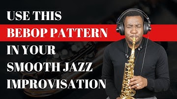 Use this Bebop Pattern in your Smooth Jazz Improvisation
