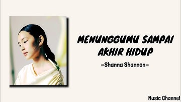 Menunggumu Sampai Akhir Hidup - Shanna Shannon (Lyrics) OST. Wanita Istimewa