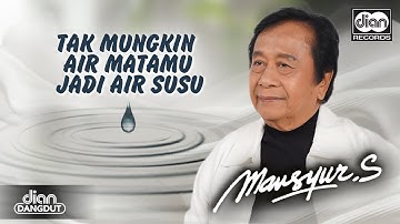 Mansyur S - Tak Mungkin Air Matamu Jadi Air Susu | Official Music Video