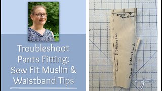 Troubleshoot Pants Fitting Part 4 - Sew Muslin and Tips for Fitting the Waistband