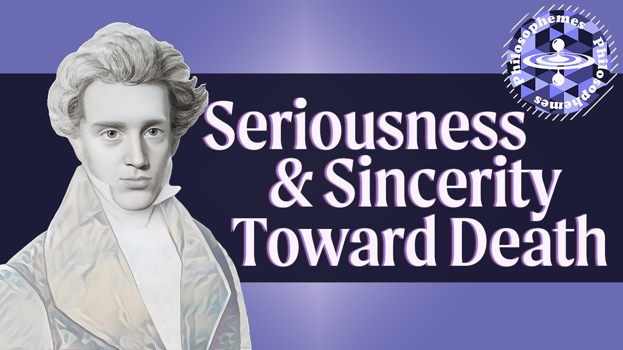 Kierkegaard on Seriousness & Sincerity toward Death