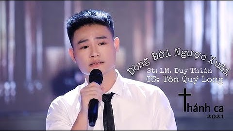 Dòng Đời Ngược Xuôi - Tôn Quý Long | Thánh Ca 2021 (Official 4K MV)