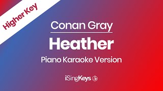 Heather - Conan Gray - Piano Karaoke Instrumental - Higher Key
