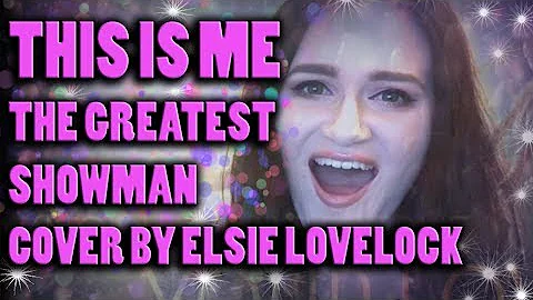 This Is Me - The Greatest Showman - cover by Elsie Lovelock