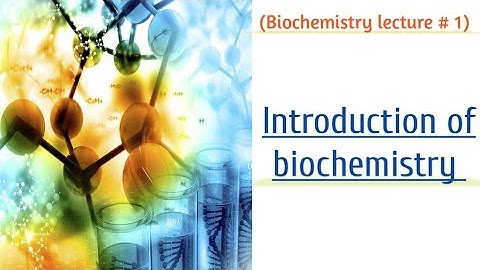 Introduction Of Biochemistry