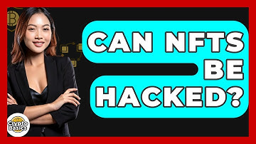 Can NFTs Be Hacked? - CryptoBasics360.com