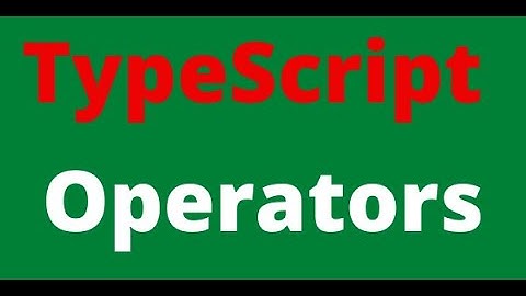 3. TypeScript Operators | Arithmetic | Logical | Relational | Ternary | [07-Mar-2021]