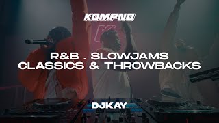 R&B, SLOWJAMS, CLASSICS & THROWBACKS | KOMPND SESSIONS | DJKAY
