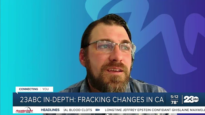 23ABC In-Depth: Fracking changes in CA, input from...