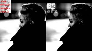P!nk - My Attic (Subtítulos en español e inglés)
