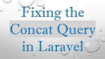 Fixing the Concat Query in Laravel