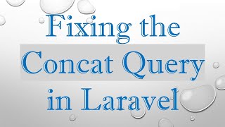 Fixing the Concat Query in Laravel