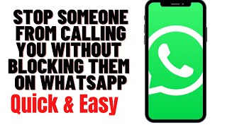 HOW TO STOP SOMEONE FROM CALLING YOU WITHOUT BLOCKING THEM ON WHATSAPP screenshot 3