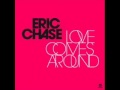 Eric Chase - Love Comes Around