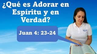 ¿Qué es adorar en Espíritu y en Verdad? - Juan 4: 23-24 - Está Escrito -