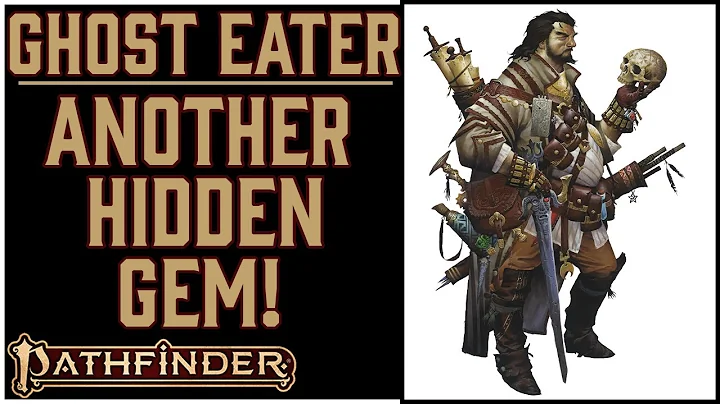 Why Ghost Eater is Awesome in Pathfinder 2e