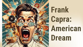 Frank Capra: A Cinematic Dreamer of the American Dream