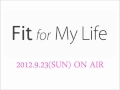 Fit for My Life 2012.9.23(SUN)
