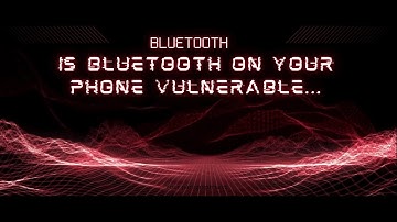 Do you understand mobile phone Bluetooth vulnerabilities#@!!