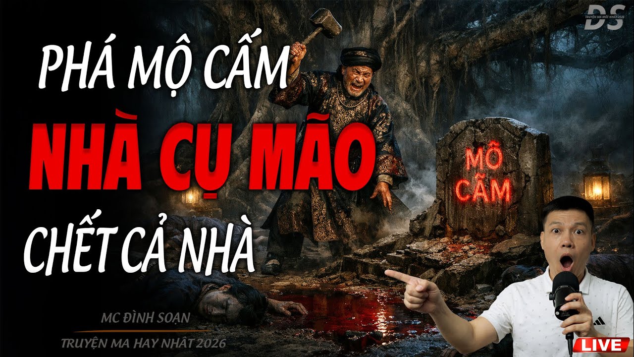 PHÁ MỘ CẤM NHÀ CỤ MÃO CHẾT CẢ NHÀ  | TRUYỆN MA MC ĐÌNH SOẠN 2026