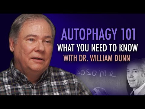 Autophagy 101 - Everything You Need to Know - with Dr. William Dunn