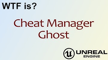 WTF Is? Cheat Manager - Ghost in Unreal Engine 4 ( UE4 )
