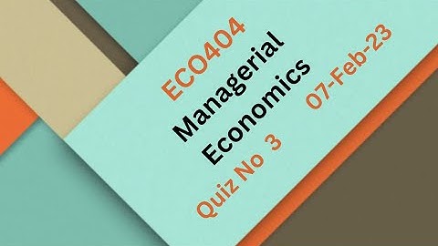 ECO404 Managerial Economics Quiz no 3