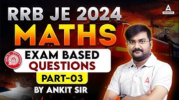 RRB JE 2024 | RRB JE Maths Exam Based Questions Part 3 | By Ankit Solanki Sir