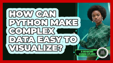 How Can Python Make Complex Data Easy To Visualize? - AI and Machine Learning Explained