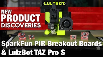 New Product Discoveries Ep 402: SparkFun PIR Breakout Boards and LulzBot TAZ Pro S | Digi-Key