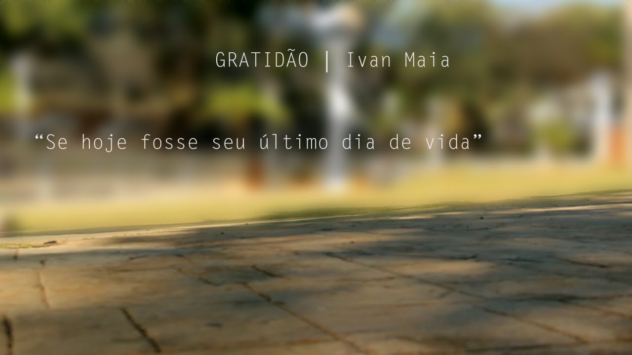 Se Hoje Fosse Meu Ultimo Dia O Que Me Diria