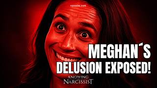 Meghan´s Delusion Exposed