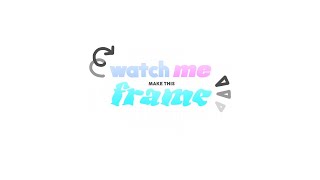 # Watch Me Edit | Frame Making In IbisPaint # Watch Me Edit | Frame Making In IbisPaint