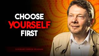 Choose Yourself First | Stop Being Last on Your List | Eckhart Tolle