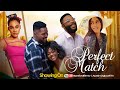 PERFECT MATCH-Okawa Shaznay, Felix Omokhodion, Christian Ochiagha, Chioma -2023 Nollywood Movie