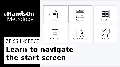 ZEISS INSPECT: Learn to navigate the start screen