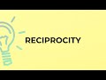 What is the meaning of the word RECIPROCITY?