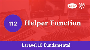 Laravel 10 Fundamental [Part 112] - Helper Function