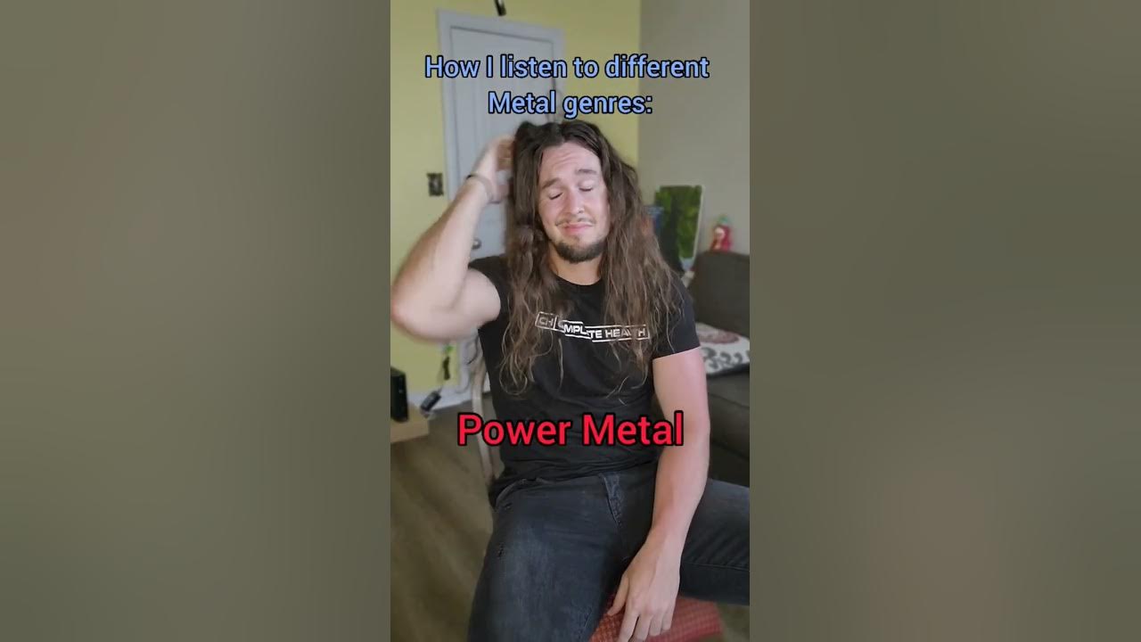how I listen to different Metal genres: