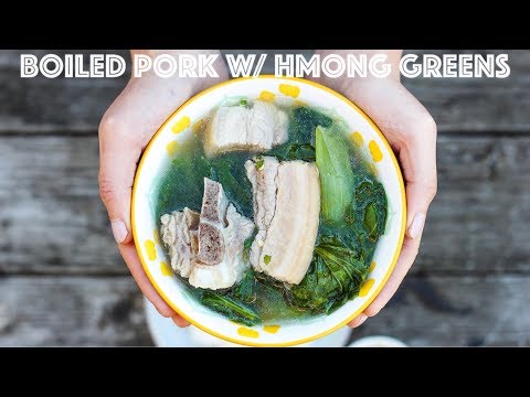 Boiled Pork with Hmong Greens (Nqaj npuas hau ntsug zaub ntsuab)