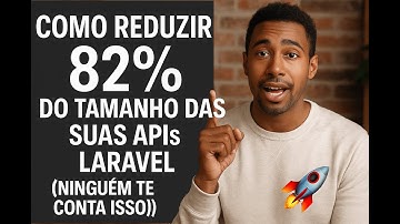 Laravel Page Speed - Como Reduzir 82% do Tamanho das Suas APIs Laravel