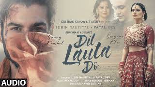 Dil Lauta Do | Jubin Nautiyal, Payal Dev | Sunny K, Saiyami K | Kunaal V | Navjit B