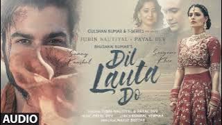 Download lagu Dil Lauta Do | Jubin Nautiyal, Payal Dev | Sunny K, Saiyami K | Kunaal V | Navjit B